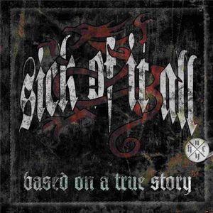 BASED ON A TRUE STORY , Sick of It All