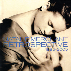 Retrospective 1995-2005 , Natalie Merchant