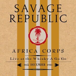Africa Corps Live At The Whisky A Go Go 30th