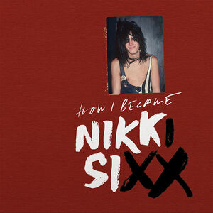 The First 21 , Nikki Sixx