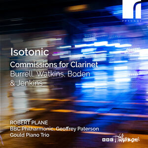 Isotonic - Commissions for Clarinet , Gould Piano Trio