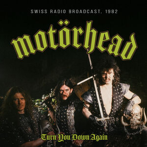 Turn You Down Again / Radio Broadcast 1982 , Motorhead