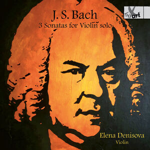 3 Sonatas for Violin Solo (Bwv1001, Bwv1003, Bwv1005) , Elena Denisova