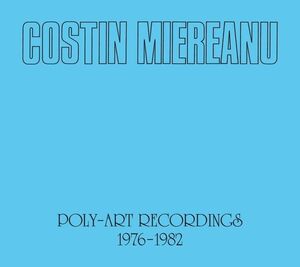 Poly-Art Recordings 1976-1982 , Costin Miereanu