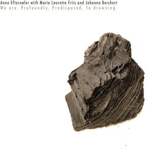 We Are. Profoundly. Predisposed. To Drowning. , Anne Efternoler