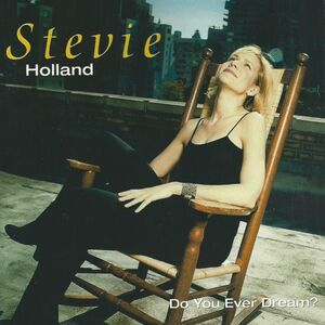Do You Ever Dream? , Stevie Holland