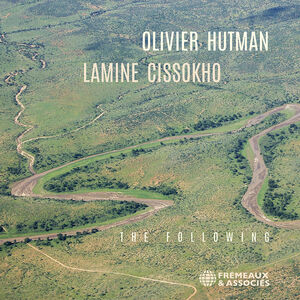 Olivier Hutman & Lamine Cissokho: The Following , Olivier Hutman