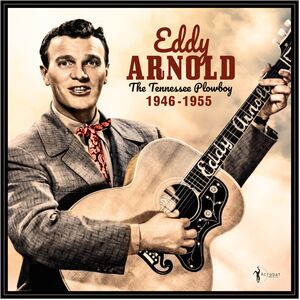 The Tennessee Plowboy: 1946-55 , Eddy Arnold