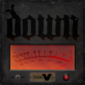 Volume V , Down