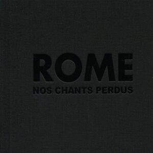 Nos Chants Perdus [Special Packaging] , Rome
