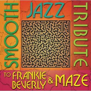 Smooth Jazz Tribute to Frankie Beverly & Maze , Smooth Jazz Tribute