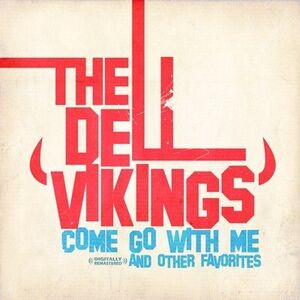 Come Go with Me , The Del Vikings