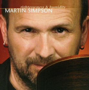 Righteousness & Humidity , Martin Simpson