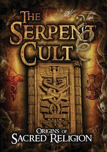 The Serpent Cult: Origins Of Sacred Religion , Philip Gardiner