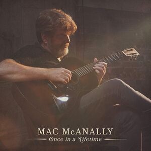 Once In A Lifetime , Mac McAnally