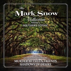 The Mark Snow Collection, Volume 3: Southern Gothic (Murder Between Friends /  Shadows of Desire) [Import]