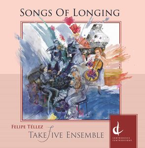 Songs of Longing , Takefive Ensemble
