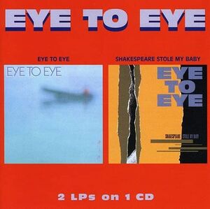 Eye To Eye /  Shakespeare Stole My Baby (2-fer)