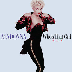 Who'S That Girl (Super Club Mix) , Madonna