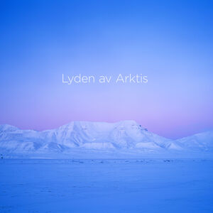 Lyden Av Arktis (The Sound of the Arctic) , Arktisk Filharmoni