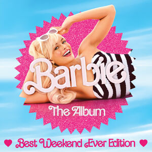 Barbie: The Album (Best Weekend Ever Edition) (Original Soundtrack) 