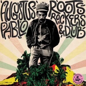 Roots Rockers & Dub , Augustus Pablo