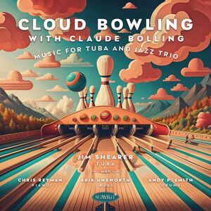 Cloud Bowling With Claude Bolling: Music For Tuba And Jazz Trio , Jim Shearer