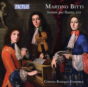 Bitti: Sonate per flauto, Londra 1711 , Chroma Baroque Ensemble