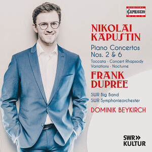Kapustin: Piano Concertos Nos. 2 & 6 , Frank Dupree