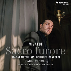Vivaldi: Sacro Furore - Stabat Mater, Nisi Dominus, Concerti , Carlo Vistoli