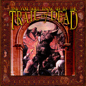 ...And You Will Know Us By The Trail Of Dead , & You Will Know Us by the Trail of Dead