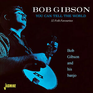 You Can Tell The World - 32 Folk Favourites [Import] , Bob Gibson