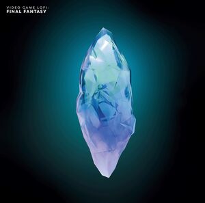 Video Game Lofi: Final Fantasy (Original Soundtrack)