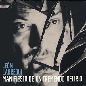 Manifiesto De Un Tremendo Delirio [Import] , Leon Larregui
