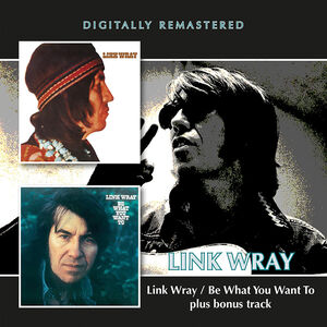 Link Wray /  Be What You Want To Be Plus... [Import] , Link Wray