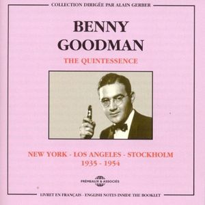Quintessence-New York Los Angeles Stockholm 1935-1 , Benny Goodman