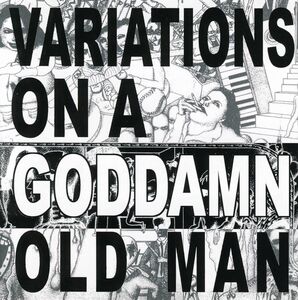 Variations On A Goddamn Old Man Vol. 2