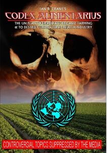 Codex Alimentarius: The UN Plan to Eradicate Organic Farming and Destroy the Natural Health Industry