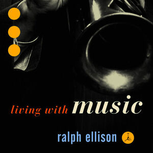 Ralph Ellison: Living With Music , Various Artists