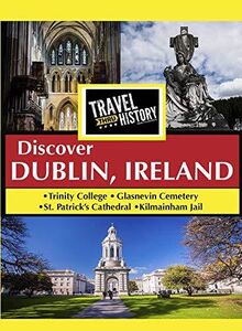 TRAVEL THRU HISTORY Discover Dublin, Ireland
