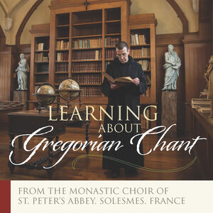 Learning About Gregorian Chant , The Monks of Solesmes