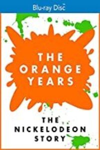 The Orange Years: The Nickelodeon Story