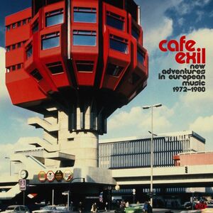 Cafe Exil: New Adventures In European Music 1972-1980 /  Various [Import]