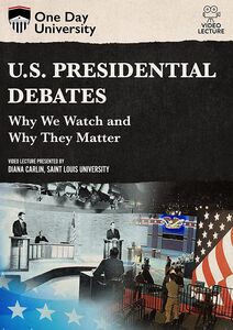 One Day University: U.S. Presidential Debates: Why We Watch and Why They Matter