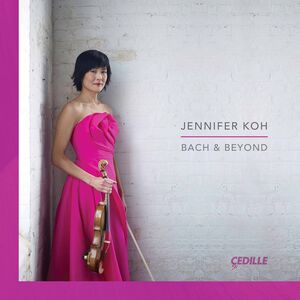 Bach & Beyond , Jennifer Koh