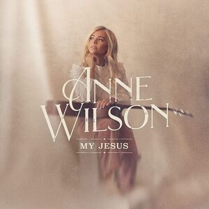 My Jesus (Live In Nashville) , Anne Wilson
