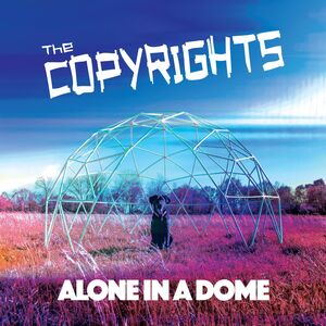 Alone In A Dome , The Copyrights