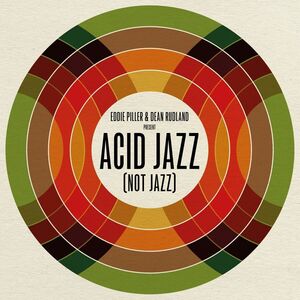 Eddie Piller & Dean Rudland present: Acid Jazz (Not Jazz) (Various Artists) , Various