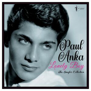 Lonely Boy: Greatest Singles 1957-62 , Paul Anka