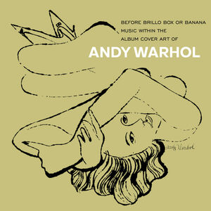 Before Brillo Box Or Banana: Music With The Album Cover Art Of Andy Warhol /  Various [Import]